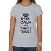 Koszulka damska Keep calm + Twój tekst